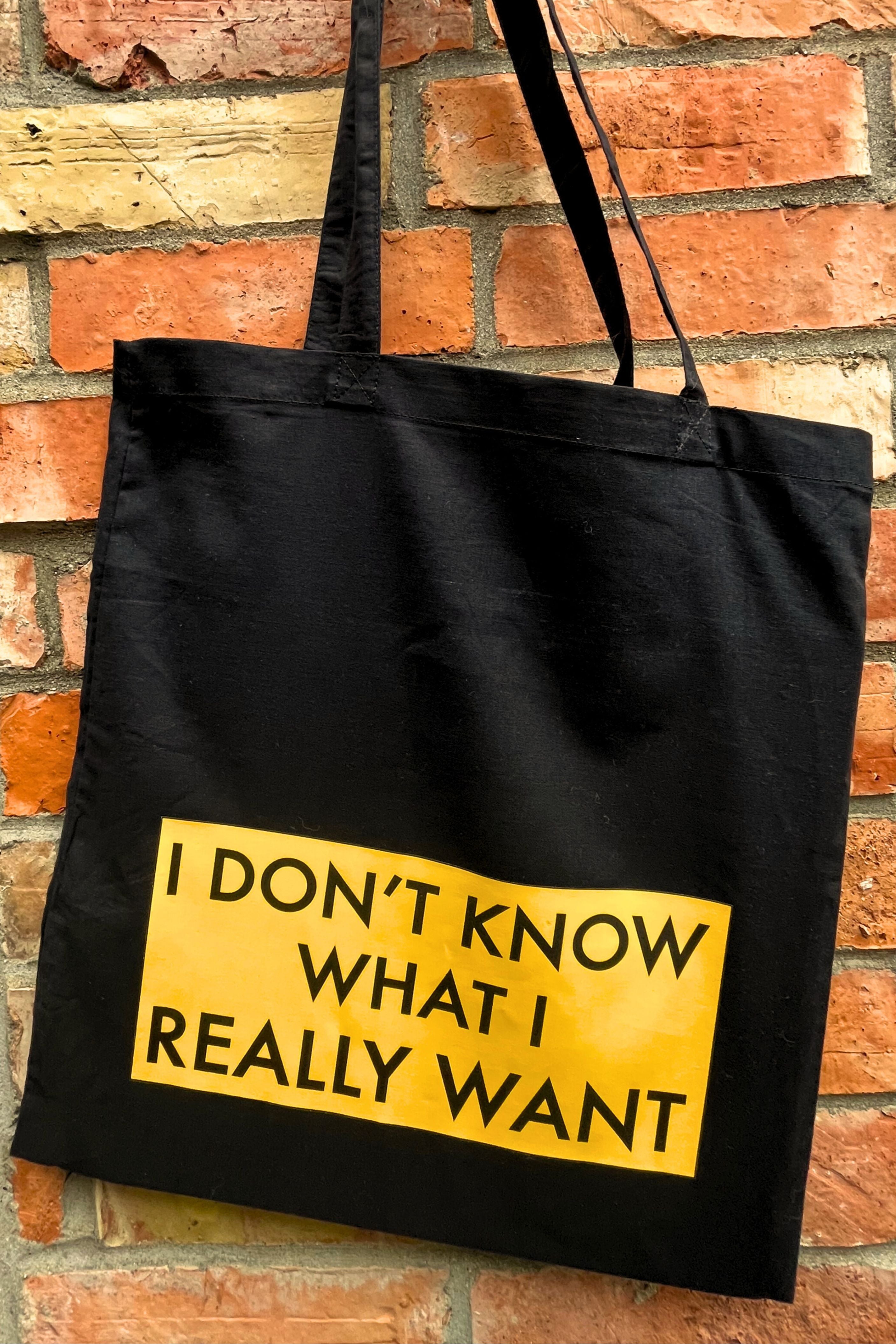 I Don't Know What I Really Want — pop culture slogan cotton tote bag by Pop Vulture