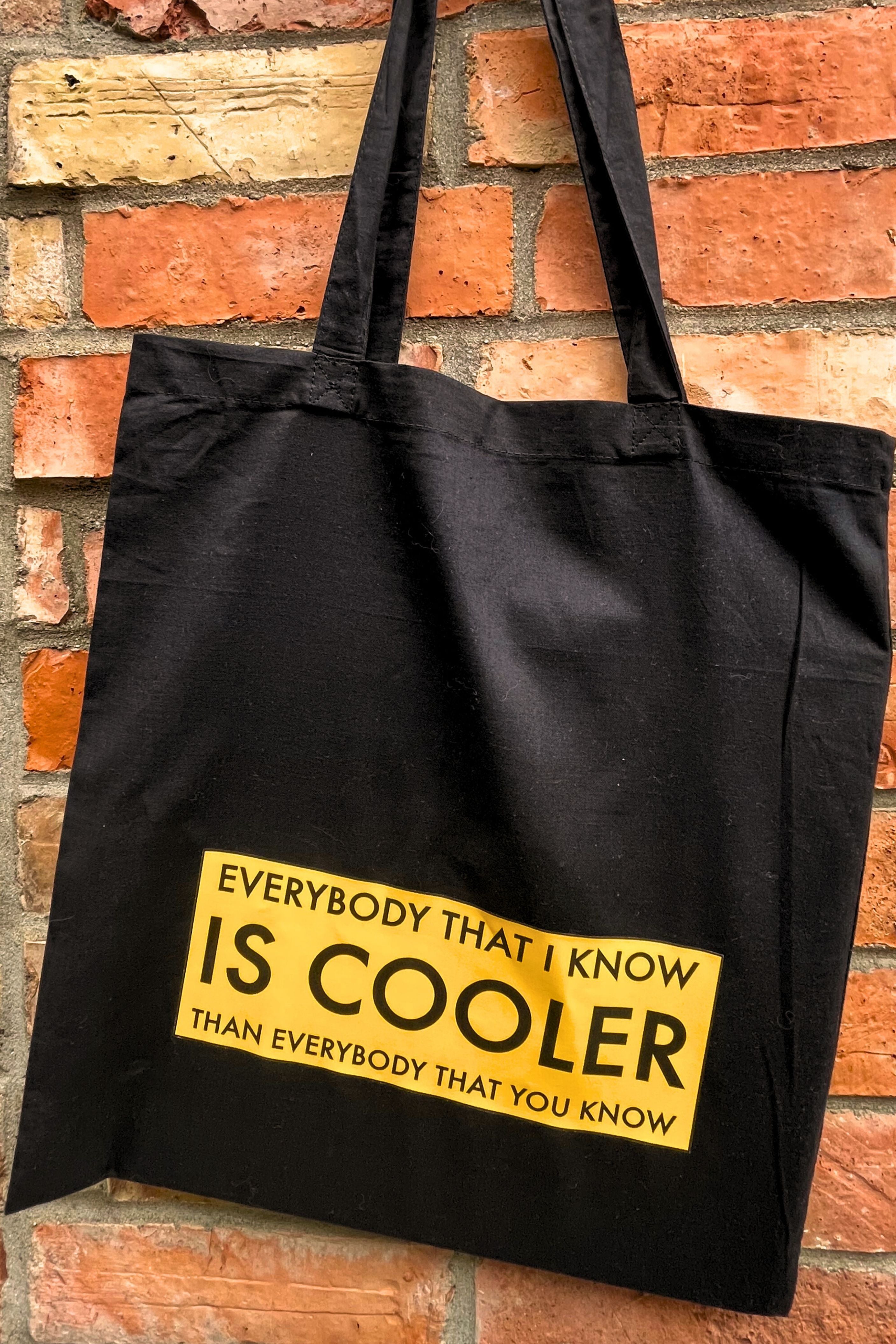 Everybody That I Know Is Cooler Than Everybody That You Know — indie pop culture slogan cotton tote bag by Pop Vulture
